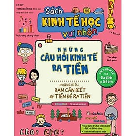 Sách Kinh Tế Học Vui Nhộn - Những Câu Hỏi Kinh Tế Ra Tiền - Những Điều Bạn Cần Biết Để Tiền Đẻ Ra Tiền - Vũ