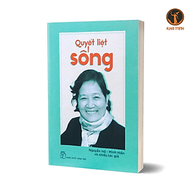 Quyết Liệt Sống - Nguyễn Hồ, Minh Hiề