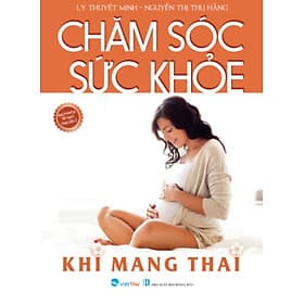 Bách Khoa Tri Thức Thai Sản 2 - Chăm Sóc Sức Khỏe Khi Mang Thai _VT - Tri Thức