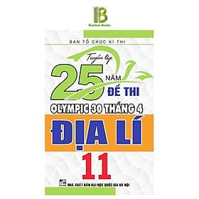 Tuyển Tập 25 Năm Đề Thi Olympic 30 Tháng 4 Địa Lí Lớp 11 - Ban Tổ Chức Kỳ Thi - Hồng Ân - An Nam