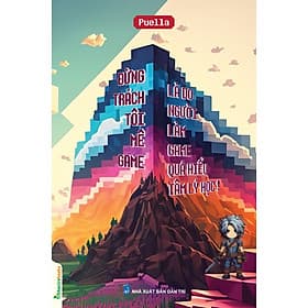 Sách Đừng trách tôi mê game - Là do người làm game quá hiểu tâm lý học - Gã
