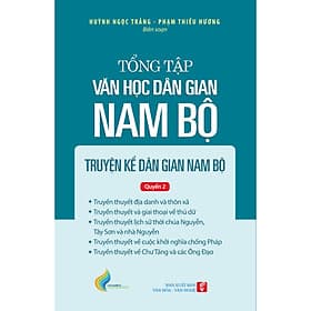 Tổng tập Văn học dân gian Nam bộ - Tập 1 Quyển 2: Truyện kể dân gian Nam bộ - Nhà xuất bản Larousse