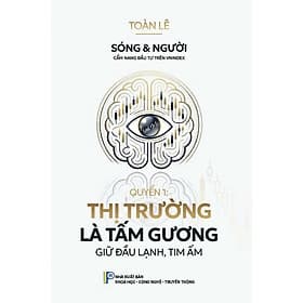 Thị trường là tấm gương - Tác giả Toàn Lê - Tritthuctrebooks - Khổ sách 14,5*20,5cm - Tri Thức