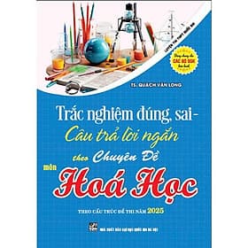 Trắc nghiệm đúng, sai - câu trả lời ngắn theo chuyên đề môn hóa học - HA - Theo Theobald
