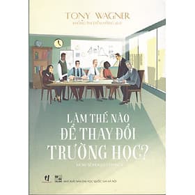 Tony Wagner - Làm thế nào để thay đổi trường học? - 