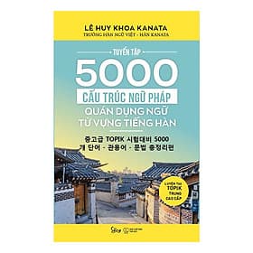 Sách Tuyển Tập 5000 Cấu Trúc Ngữ Pháp – Quán Dụng Ngữ – Từ Vựng Tiếng Hàn / Luyện Tập Topik Trung Cao Cấp