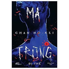 Bộ Ma Trùng - Tập 1 - Dị Thể - Bản Quyền - Nhã Nam