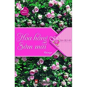 Hoa Hồng Sớm Mai-Cuốn Tiểu Thuyết Ngôn Tình Lãng Mạn - Tiểu Hồng Hoa