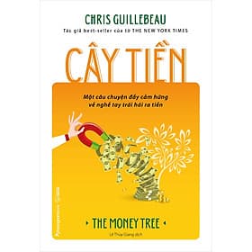 Sách Cây Tiền (Một Câu Chuyện Đầy Cảm Hứng Về Nghề Tay Trái Hái Ra Tiền)