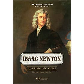Sách Isaac Newton - Nhà Khoa Học Vĩ Đại - Tân Việt