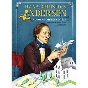 Sách Hans Christian Andersen - Người Kể Chuyện Cổ Tích - Người Kể Chuyện