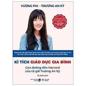Sách Kì Tích Giáo Dục Gia Đình - Con Đường Đến Harward Của Cô Gái Trương An Kỳ - Gã