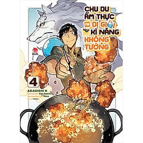 Series các tập Chu Du Ẩm Thực Tại Dị Giới Với Kĩ Năng Không Tưởng - Kim Đồng
