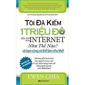 Sách Tôi Đã Kiếm 1 Triệu Đô Đầu Tiên Trên Internet Như Thế Nào Và Bạn Cũng Có Thể Làm Như Thế - Rien Ono