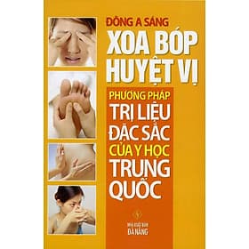 Sách Xoa Bóp Huyệt Vị - Phương Pháp Trị Liệu Đặc Sắc Của Y Học Trung Quốc