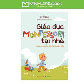Sách: Giáo Dục Motessori Tại Nhà - Minh Minh