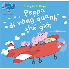 Sách Thế Giới Của Peppa - Peppa Đi Vòng Quanh Thế Giới - Kim