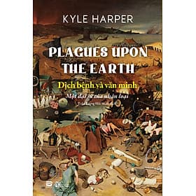 DỊCH BỆNH VÀ VĂN MINH - MỘT ĐẠI SỬ CỦA NHÂN LOẠI - Kyle Harper - Trần Trọng Hải Minh dịch - PHANBOOK - Minh