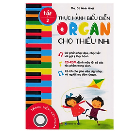 Thực Hành Biểu Diễn Organ Cho Thiếu Nhi Tập 2 - Kèm CD (HH) - Hú