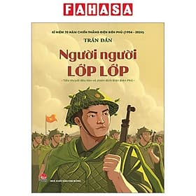 Người Người Lớp Lớp - Tiểu Thuyết Đầu Tiên Về Chiến Dịch Điện Biên Phủ - Kim Chi