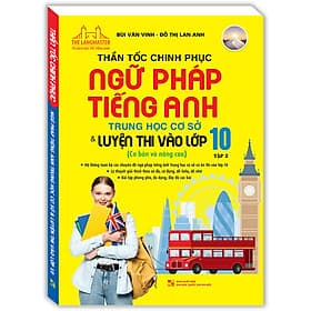 Sách Thần Tốc Chinh Phục Ngữ Pháp Tiếng Anh Trung Học Cơ Sở Và Luyện Thi Vào Lớp 10 Tập 2 (Cơ Bản Và Nâng Cao) - Minh Minh