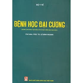 Bệnh Học Đại Cương (Dùng Cho Đào Tạo Bác Sĩ Và Học Viên Sau Đại Học) - Công Sĩ