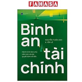 Bình An Tài Chính - Hành Trình Làm Chủ Cảm Xúc Và Các Quyết Định Về Tiền - Lâm Hà