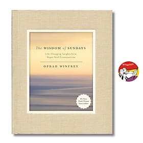 The Wisdom of Sundays: Life-Changing Insights and Inspirational Conversations - Oprah Winfrey - Flatiron Books
