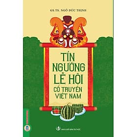 Tín Ngưỡng Lễ Hội Cổ Truyền Việt Nam