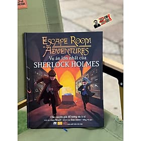 (Bìa cứng, In màu) ESCAPE ROOM ADVENTURES - VỤ ÁN LỚN NHẤT CỦA SHERLOCK HOLMES - Lời Alex Woolf, Sian James Minh hoạ - Hồng Vũ dịch - Sách Nhân Dân - Alex Woolf