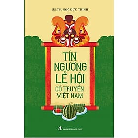 Tín Ngưỡng, Lễ Hội Cổ Truyền Việt Nam (Bản in năm 2023) - Nam Việt