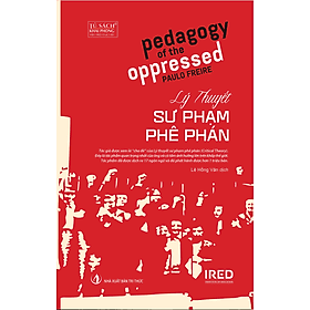 Lý thuyết sư phạm phê phán (Pedagogy of the Oppressed) - Paulo Freire - Lý Gia