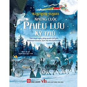 Sách Illustrated Classics - Những Cuộc Phiêu Lưu Kỳ Thú - Tám Mươi Ngày Vòng Quanh Thế Giới, Robinson Crusoe, Con Ma Nhà Canterville - Robinson