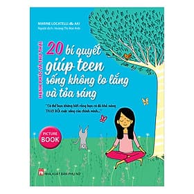 Sách Hạnh Phúc Và Thư Thái - 20 Bí Quyết Giúp Teen Sống Tốt Hơn Và Tỏa Sáng