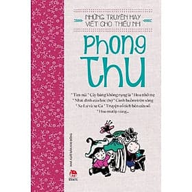 Những Truyện Hay Viết Cho Thiếu Nhi - Phong Thu - Thu Hà
