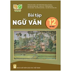 Sách Bài Tập Ngữ Văn 12- Tập 1- Kết Nối Tri Thức Với Cuộc Sống (Kèm Nilon bọc Sách) - Tri Thức