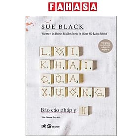 Báo Cáo Pháp Y - Tập 2 - Written In Bone - Hidden Stories In What We Leave Behind - Lời Khai Của Xương