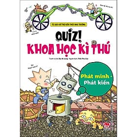 Sách Quiz! Khoa Học Kì Thú: Phát Minh Phát Kiến - Minh Kiên