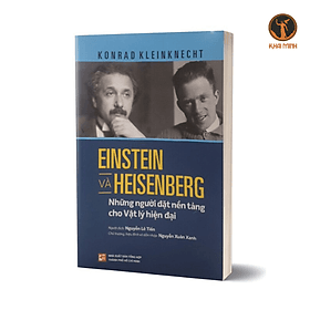 Einstein Và Heisenberg - Những Người Đặt Nền Tảng Cho Vật Lý Hiện Đại - Minh Minh