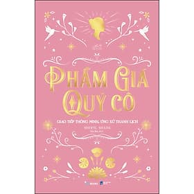 Sách PHẨM GIÁ QUÝ CÔ - Giao tiếp thông minh, ứng xử thanh lịch - Thanh Thanh