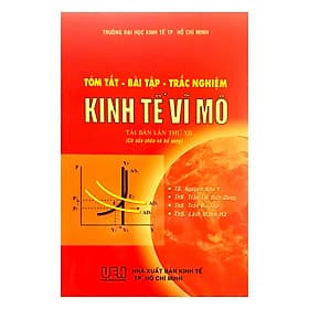 Tóm Tắt - Bài Tập - Trắc Nghiệm Kinh Tế Vĩ Mô - Nhà Xuất Bản Kinh Tế TPHCM