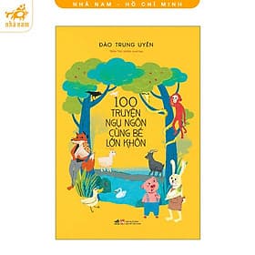 100 truyện ngụ ngôn cùng bé lớn khôn (Nhã Nam HCM) - Nhã Nam