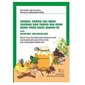 Phòng, chống các bệnh thường gặp trong gia đình bằng thảo dược quanh ta - Tập 3 Tai mũi họng - Răng hàm bắt, Mắt - G