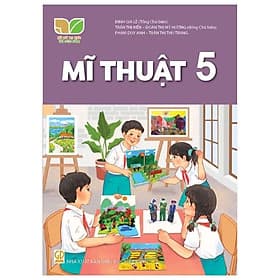 Sách giáo khoa Mĩ Thuật 5- Kết Nối Tri Thức Với Cuộc Sống (Kèm Nilon bọc Sách) - Tri Thức