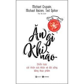 Sách Ăn gì khi nào - Chiến lược cải thiện sức khỏe và đời sống bằng thực phẩm - An Thi