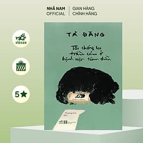 Tôi chống lại trầm cảm ở bênh viện tâm thần (Tả Đăng) (Nhã Nam Official) - 
