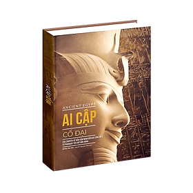 Sách Ai Cập Cổ Đại - Ancient Egypt - Sách Lịch Sử, Câu chuyện về nền văn minh bên bờ sông Nile, Bìa Cứng, In Màu - Song Phát