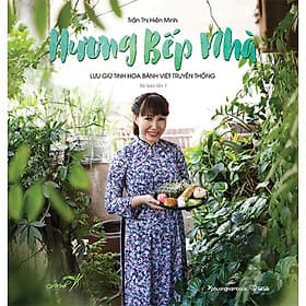 Hương Bếp Nhà - Lưu Giữ Tinh Hoa Bánh Việt Truyền Thống - Nam Phương