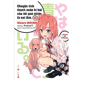 Chuyện Tình Thanh Xuân Bi Hài Của Tôi Quả Nhiên Là Sai Lầm (Tập 13)( Tặng kèm Bookmark) - Chuyện