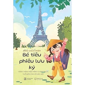 Bé tiêu phiêu lưu ký - Hành trình một mình chinh phục thế giới của cô gái Việt - Gã